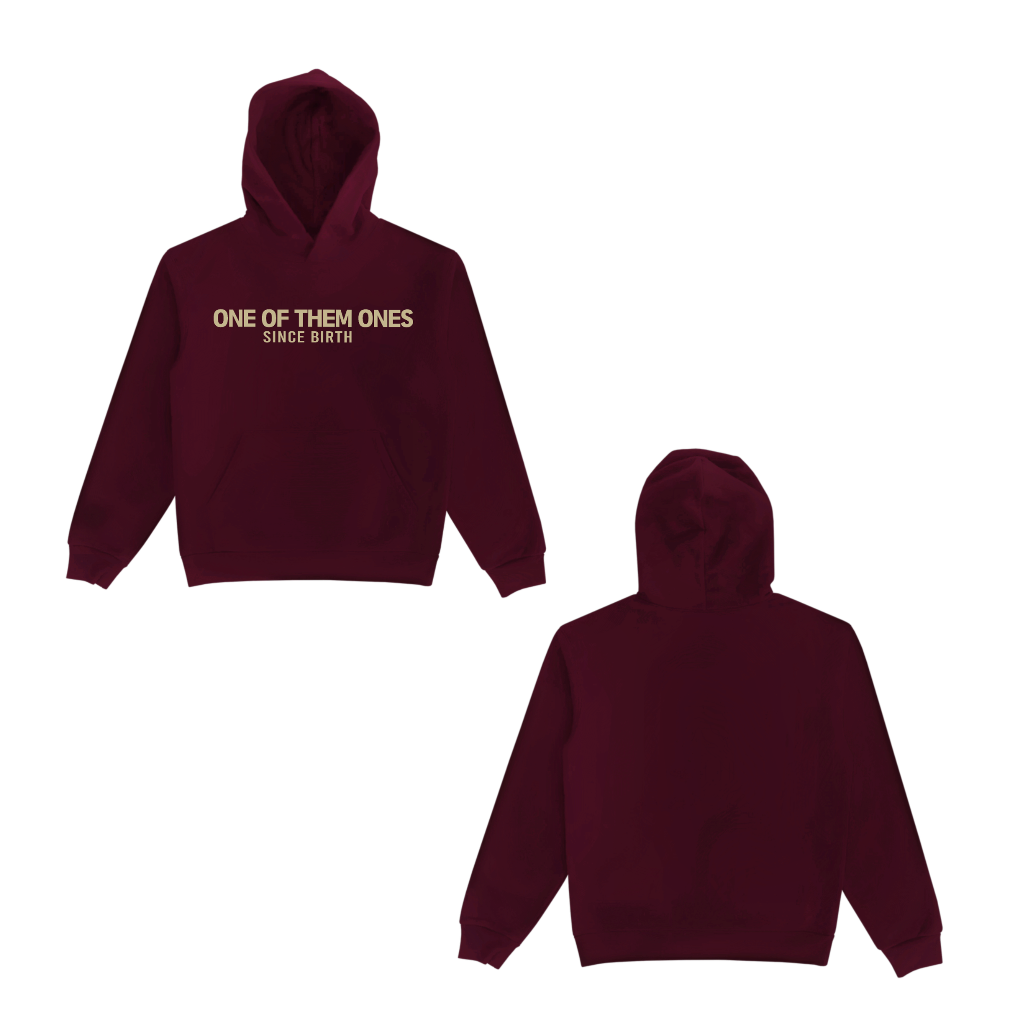One Of Them Ones Since Birth - Hoodie