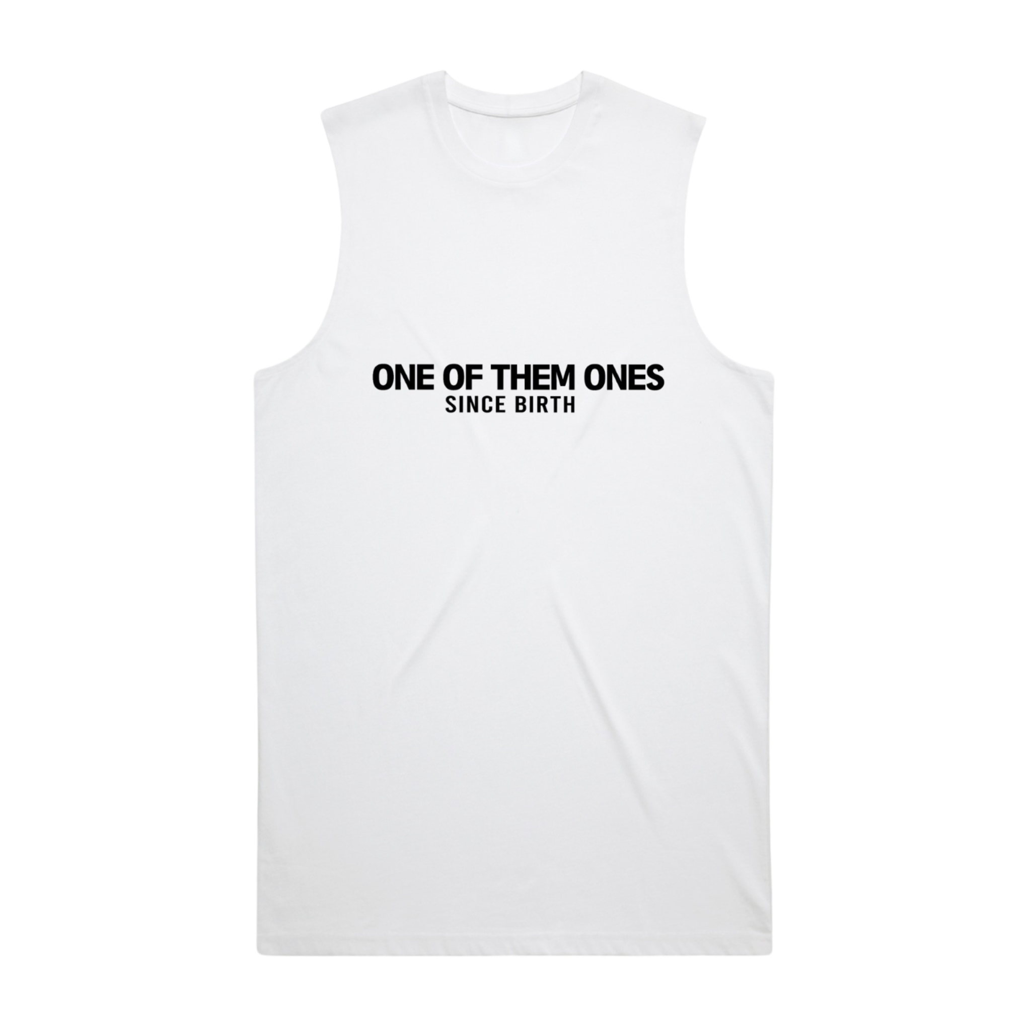 One Of Them Ones Since Birth - TankTop