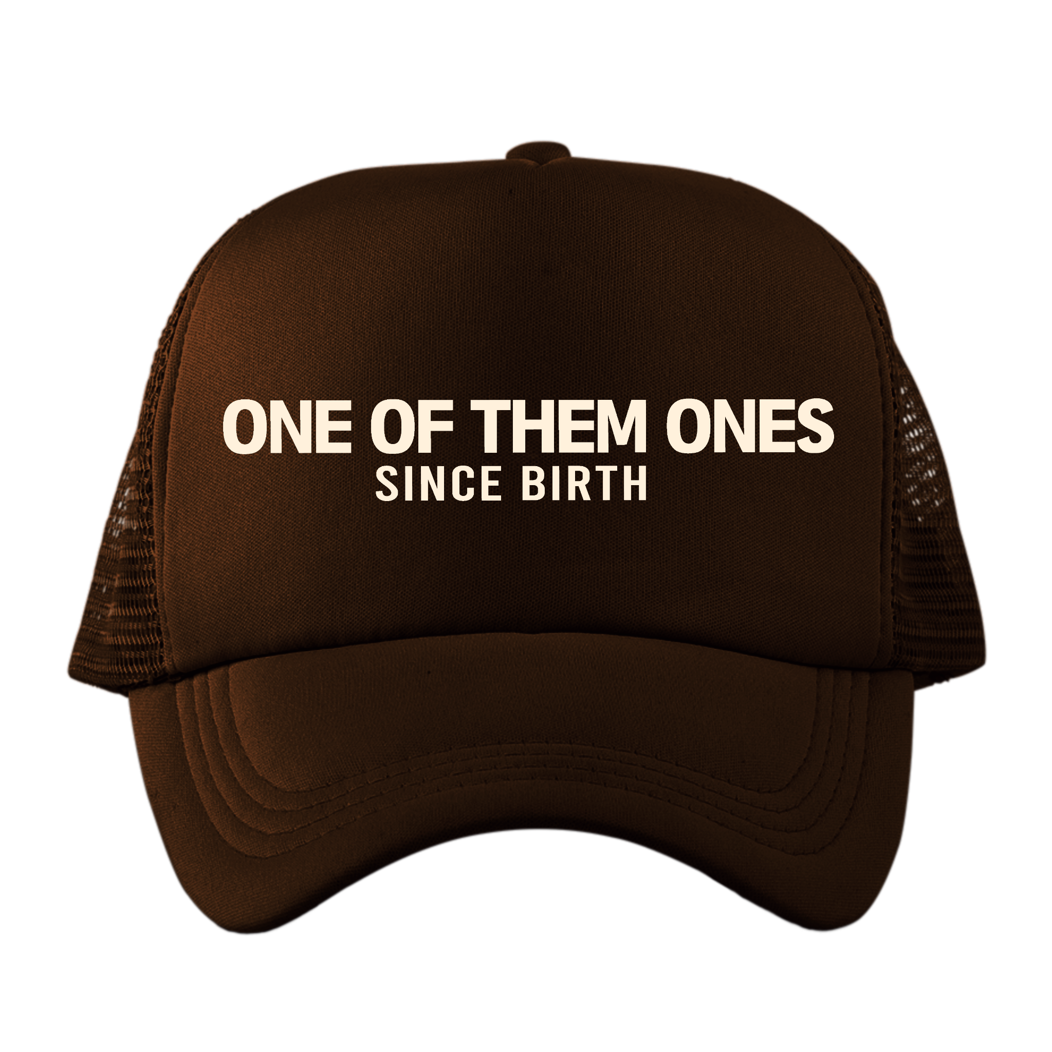 One Of Them Ones Since Birth - Hat
