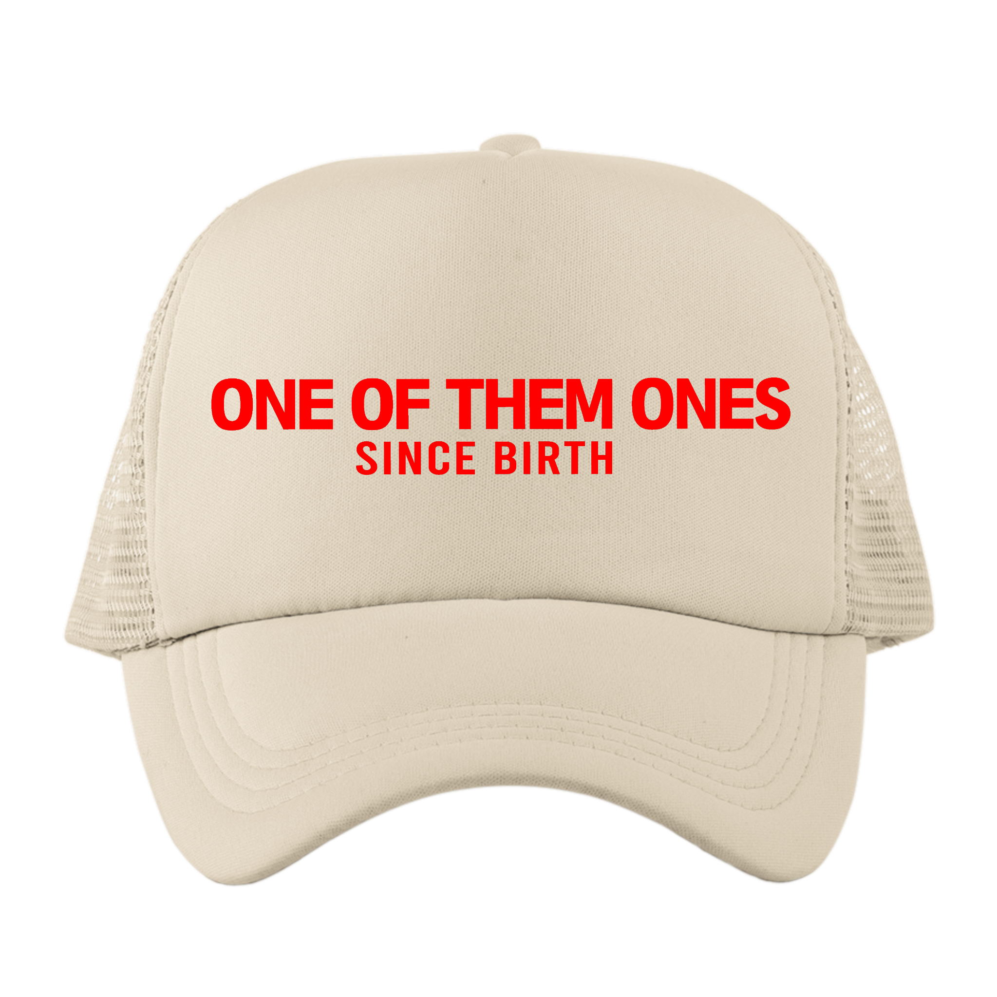 One Of Them Ones Since Birth - Hat