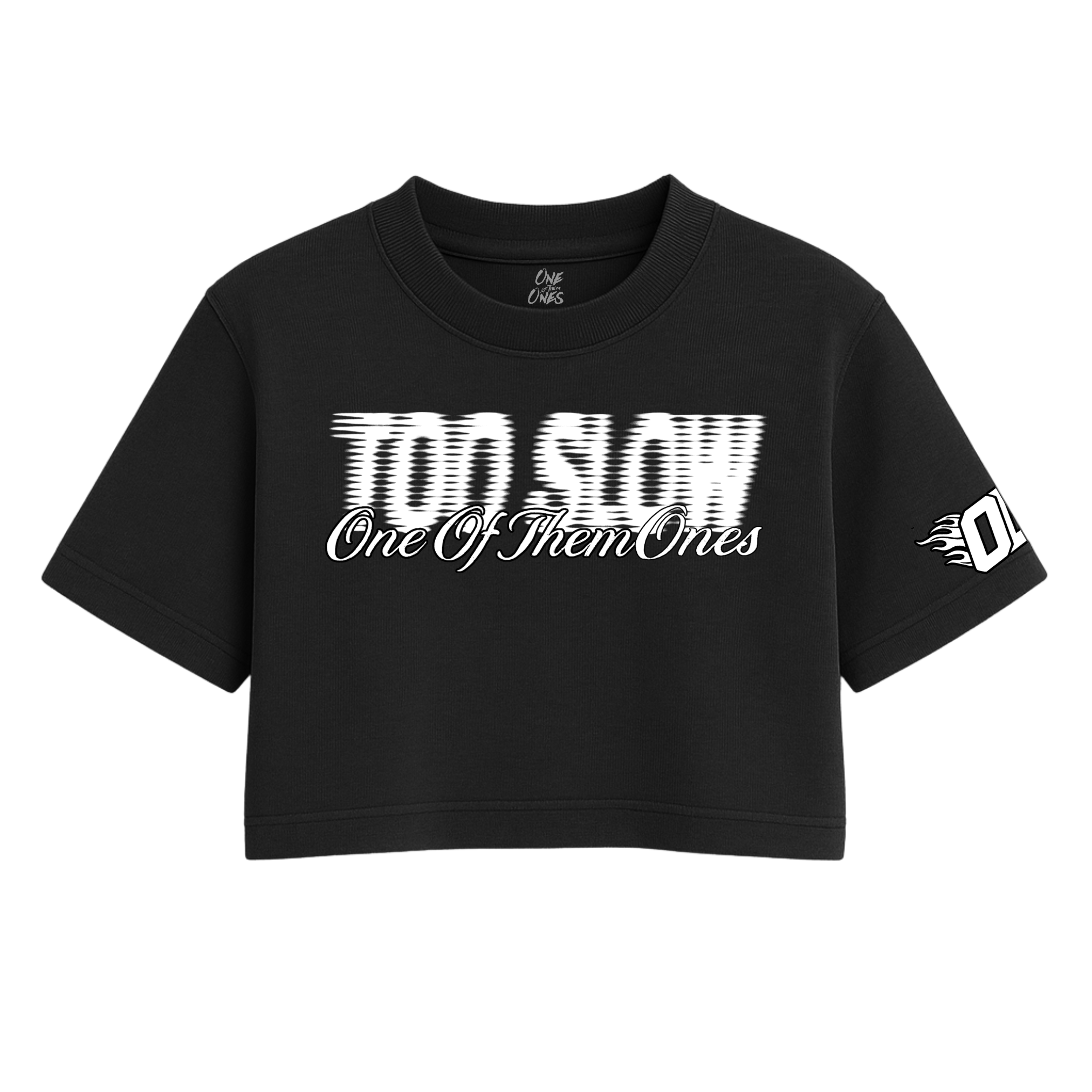 One Of Them Ones - Too Slow - One Size Crop Tee