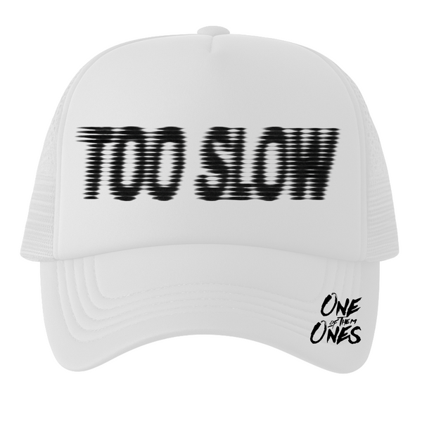 Too Slow Trucker Hat