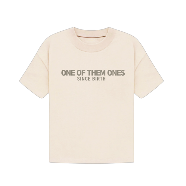 One Of Them Ones Since Birth - T-Shirt