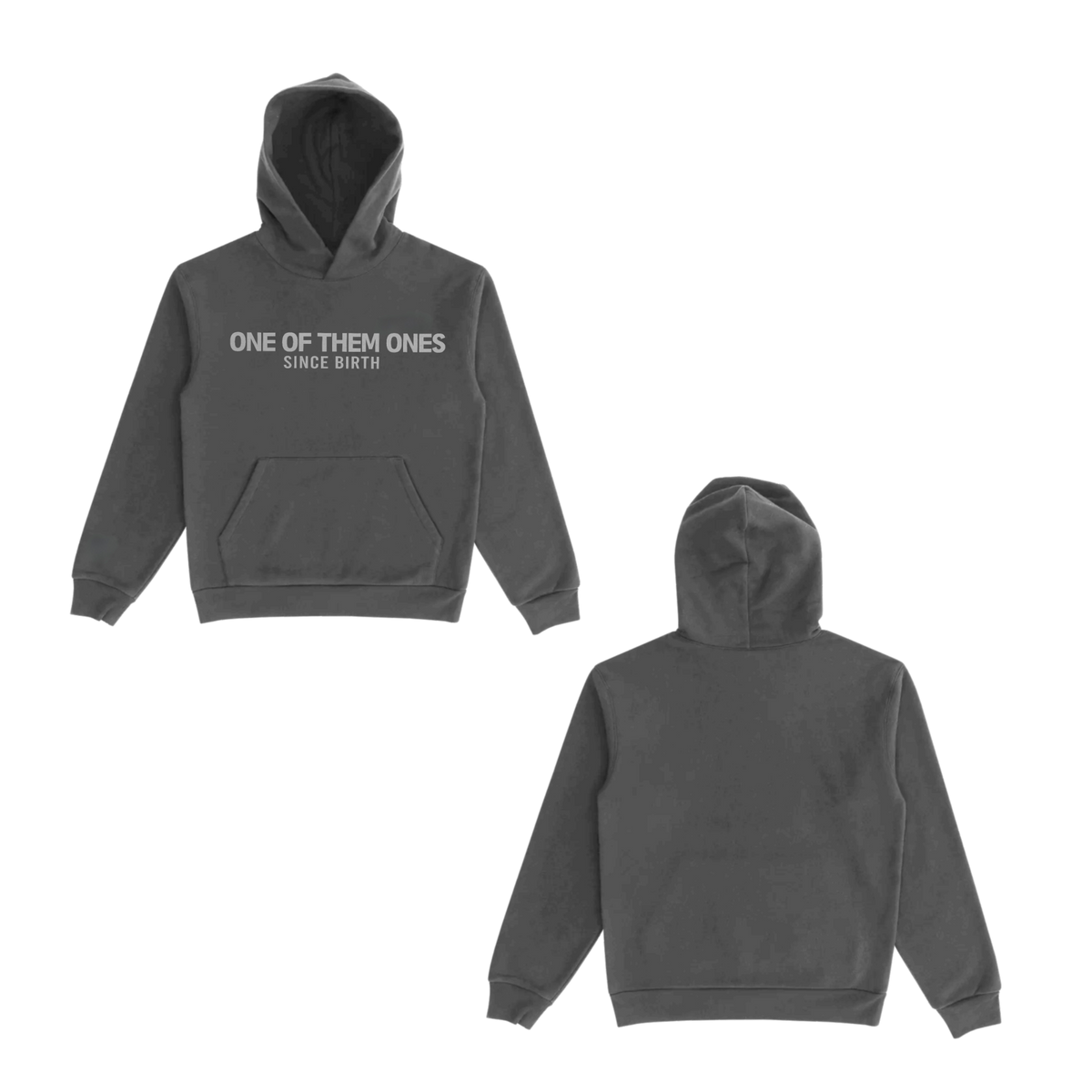 One Of Them Ones Since Birth - Hoodie