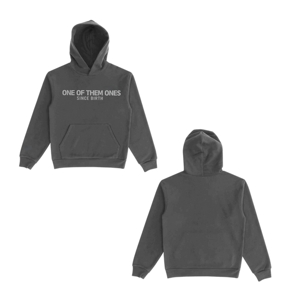 One Of Them Ones Since Birth - Hoodie