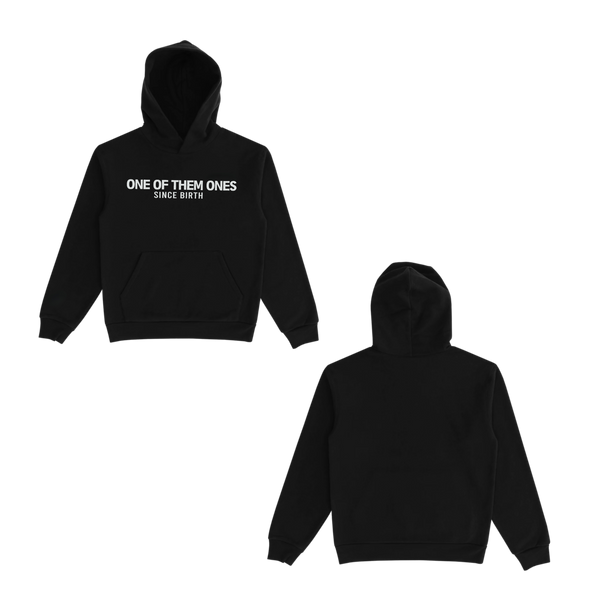 One Of Them Ones Since Birth - Hoodie