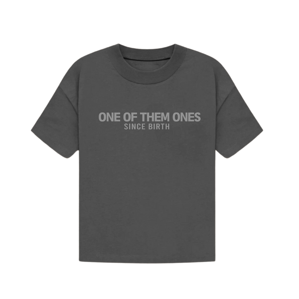 One Of Them Ones Since Birth - T-Shirt