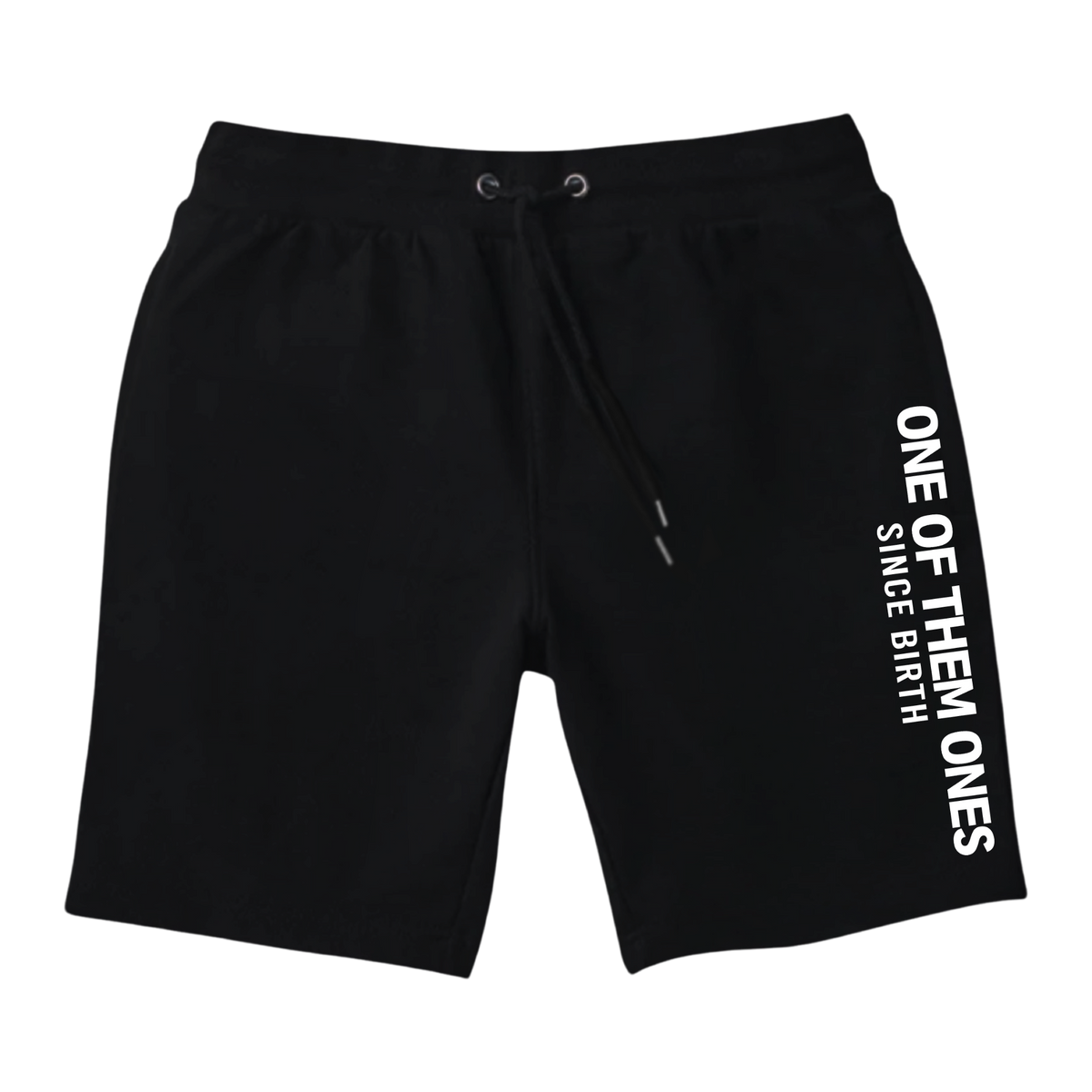 One Of Them Ones Since Birth - Shorts