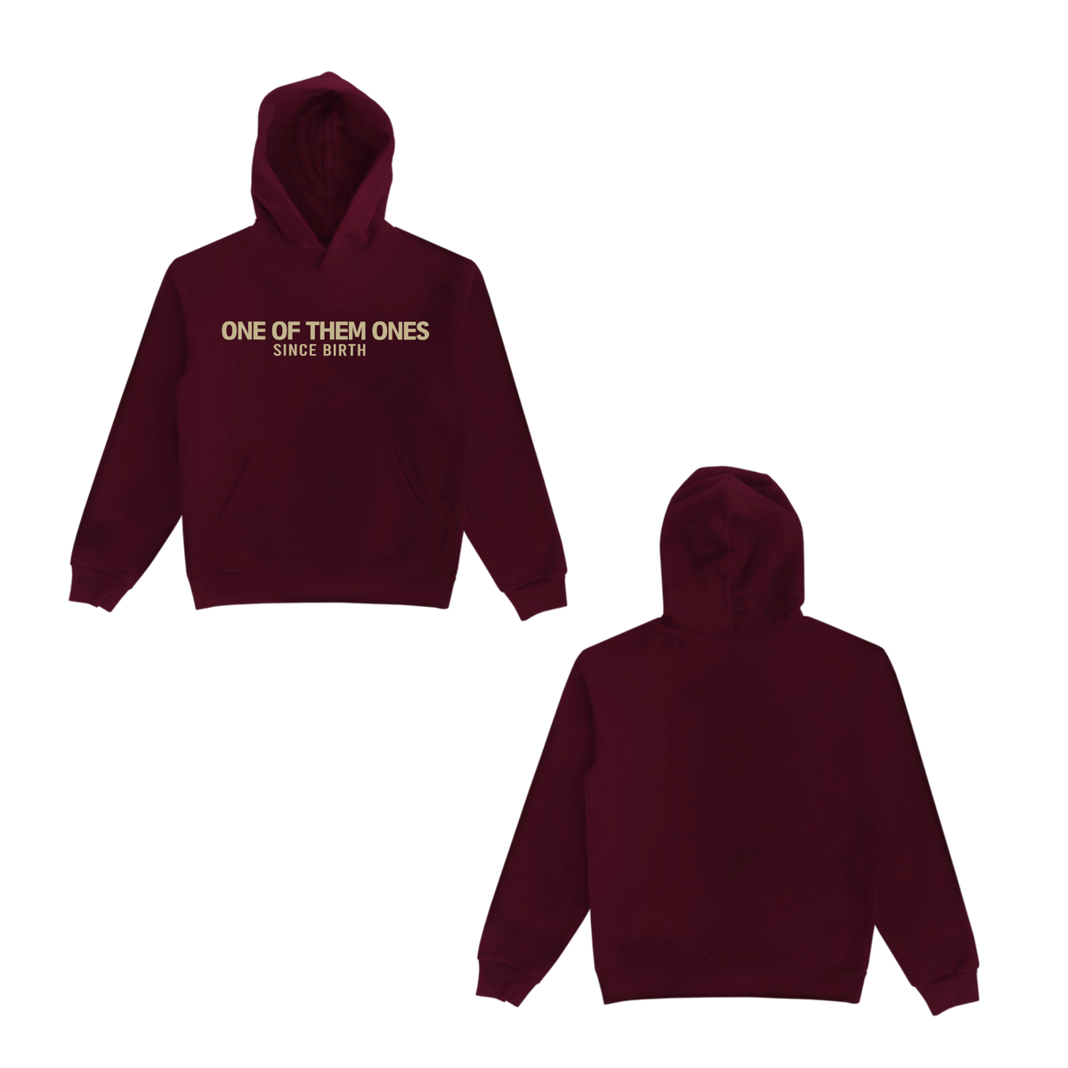 One Of Them Ones Since Birth - Hoodie