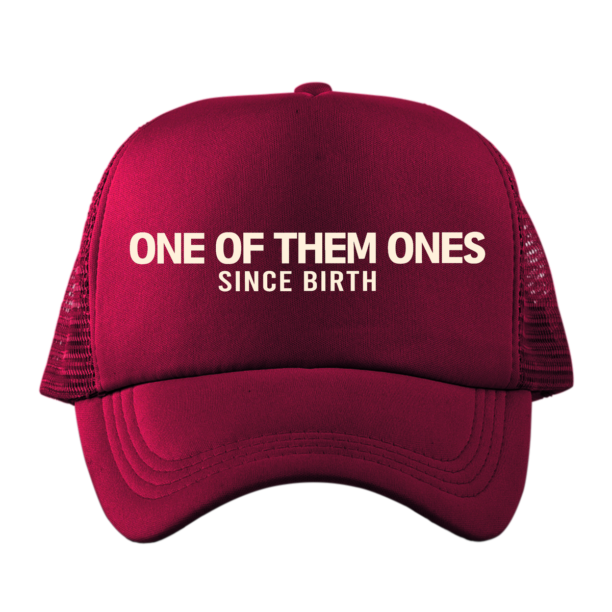 One Of Them Ones Since Birth - Hat