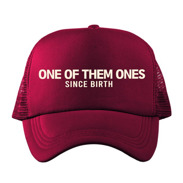 One Of Them Ones Since Birth - Hat
