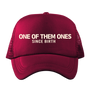 One Of Them Ones Since Birth - Hat