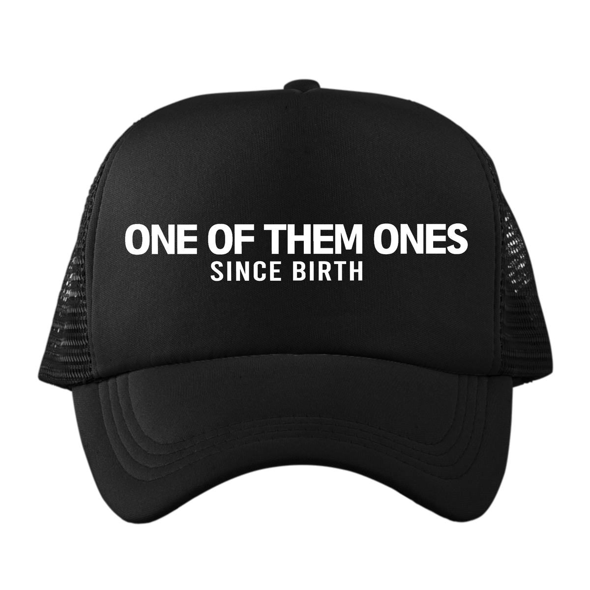 One Of Them Ones Since Birth - Hat