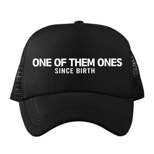 One Of Them Ones Since Birth - Hat