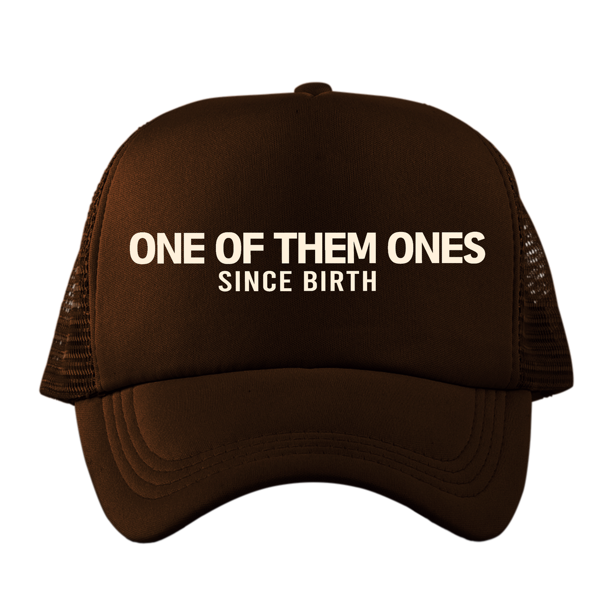 One Of Them Ones Since Birth - Hat