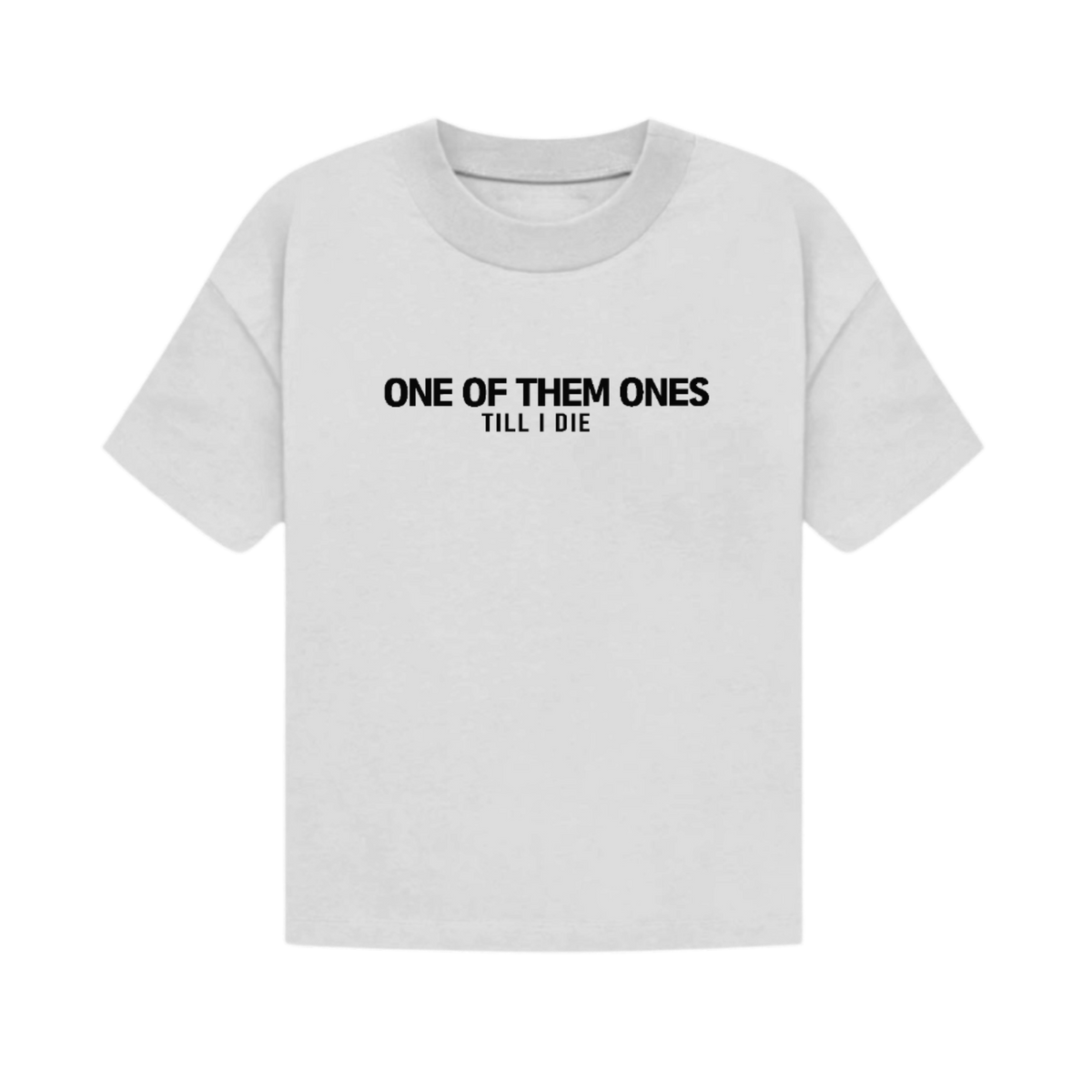 One Of Them Ones Till I Die Classic T-Shirt