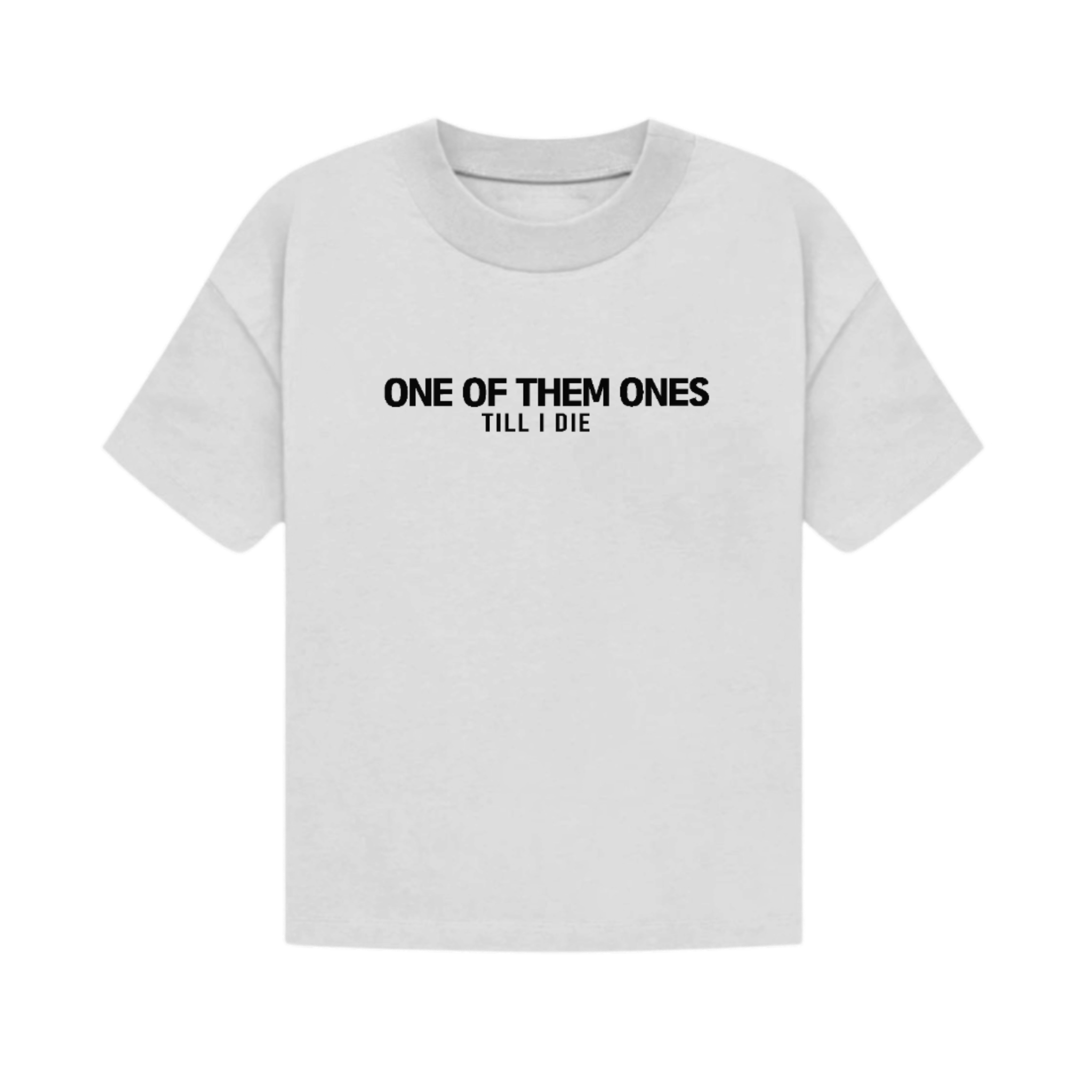 One Of Them Ones Till I Die Classic T-Shirt