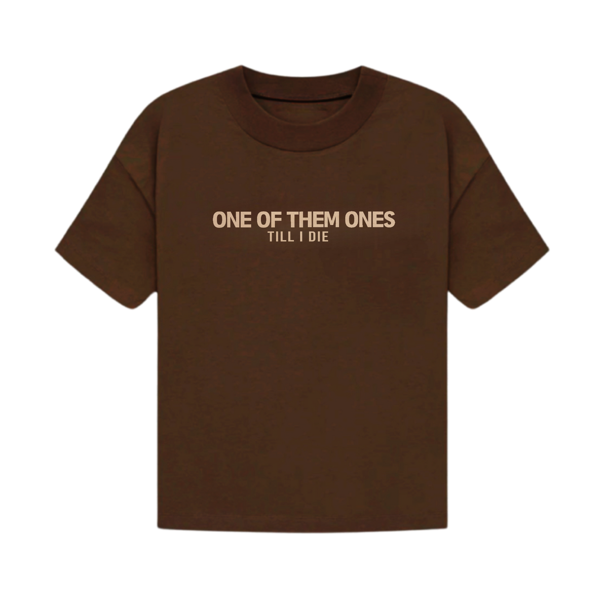One Of Them Ones Till I Die Classic T-Shirt