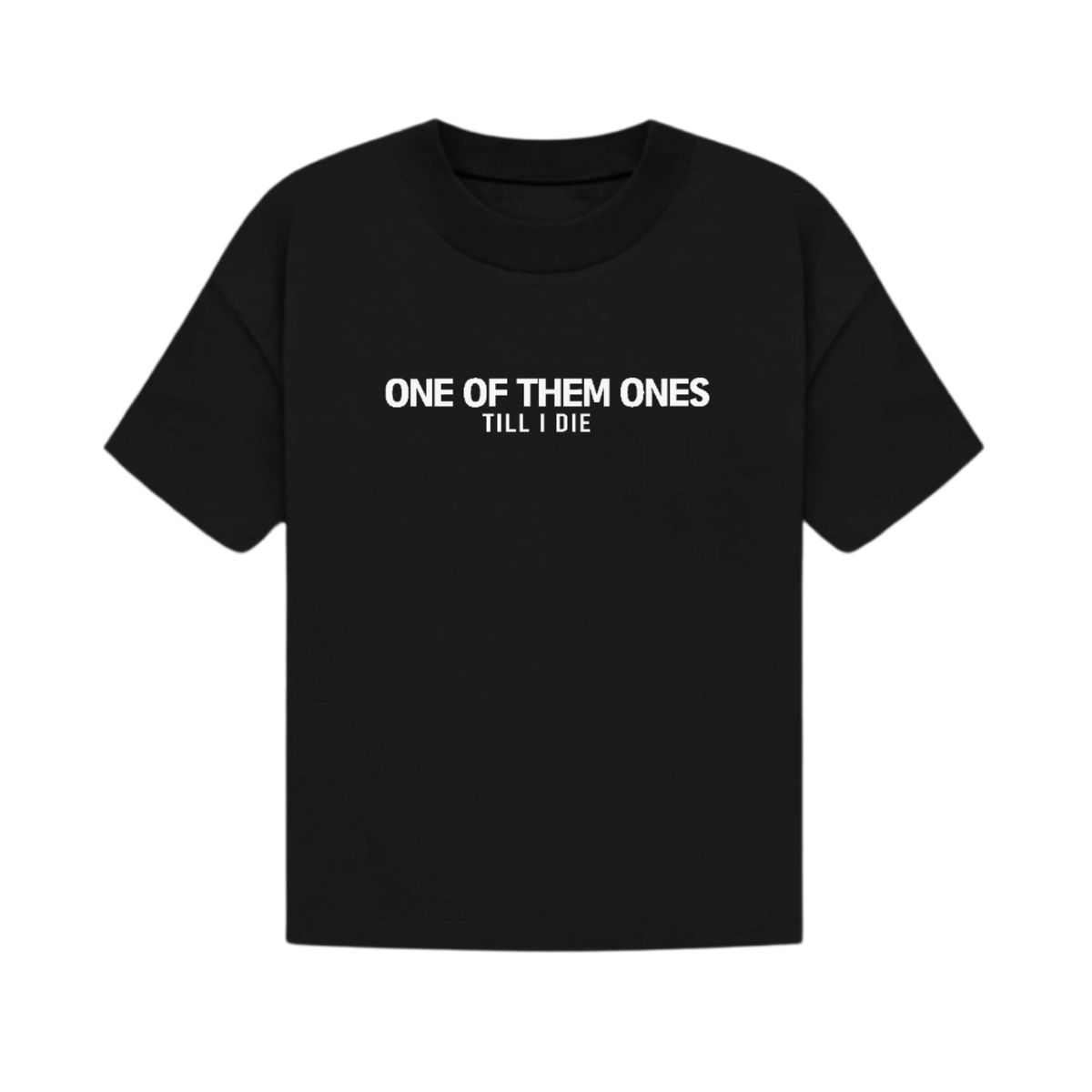 One Of Them Ones Till I Die Classic T-Shirt