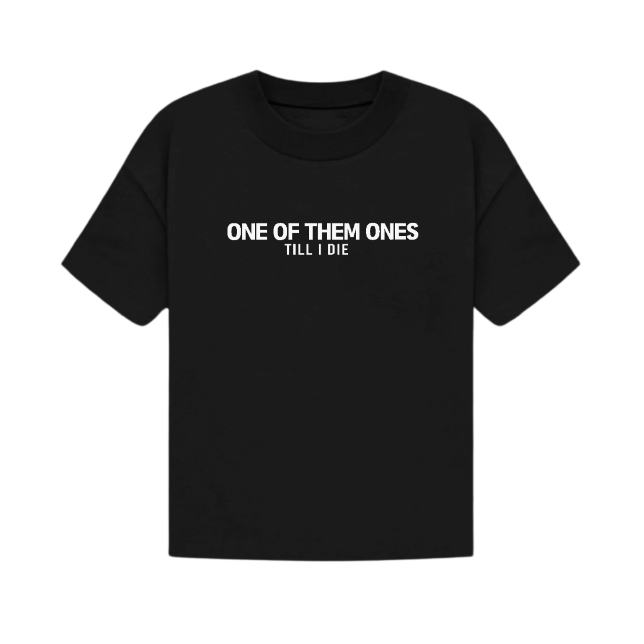 One Of Them Ones Till I Die Classic T-Shirt