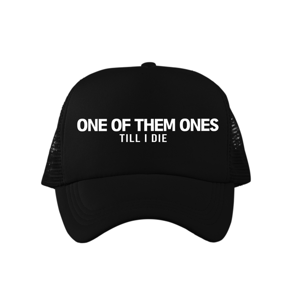 One Of Them Ones TIll I Die Trucker