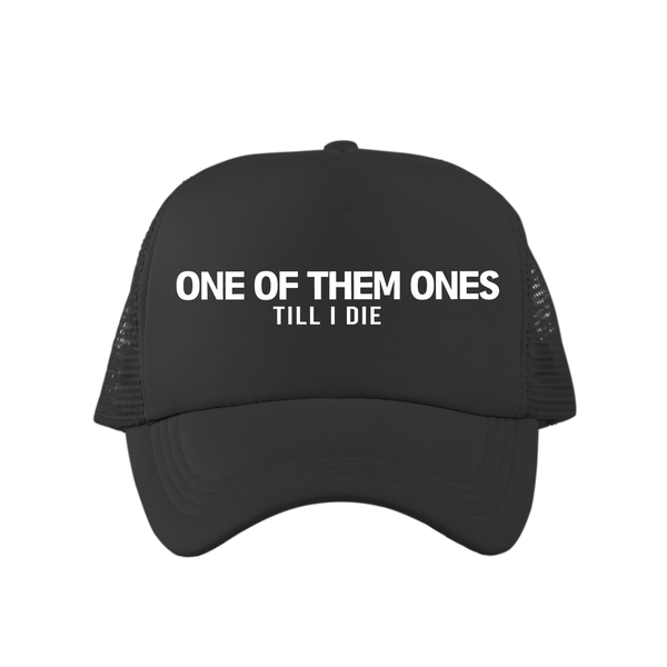 One Of Them Ones TIll I Die Trucker