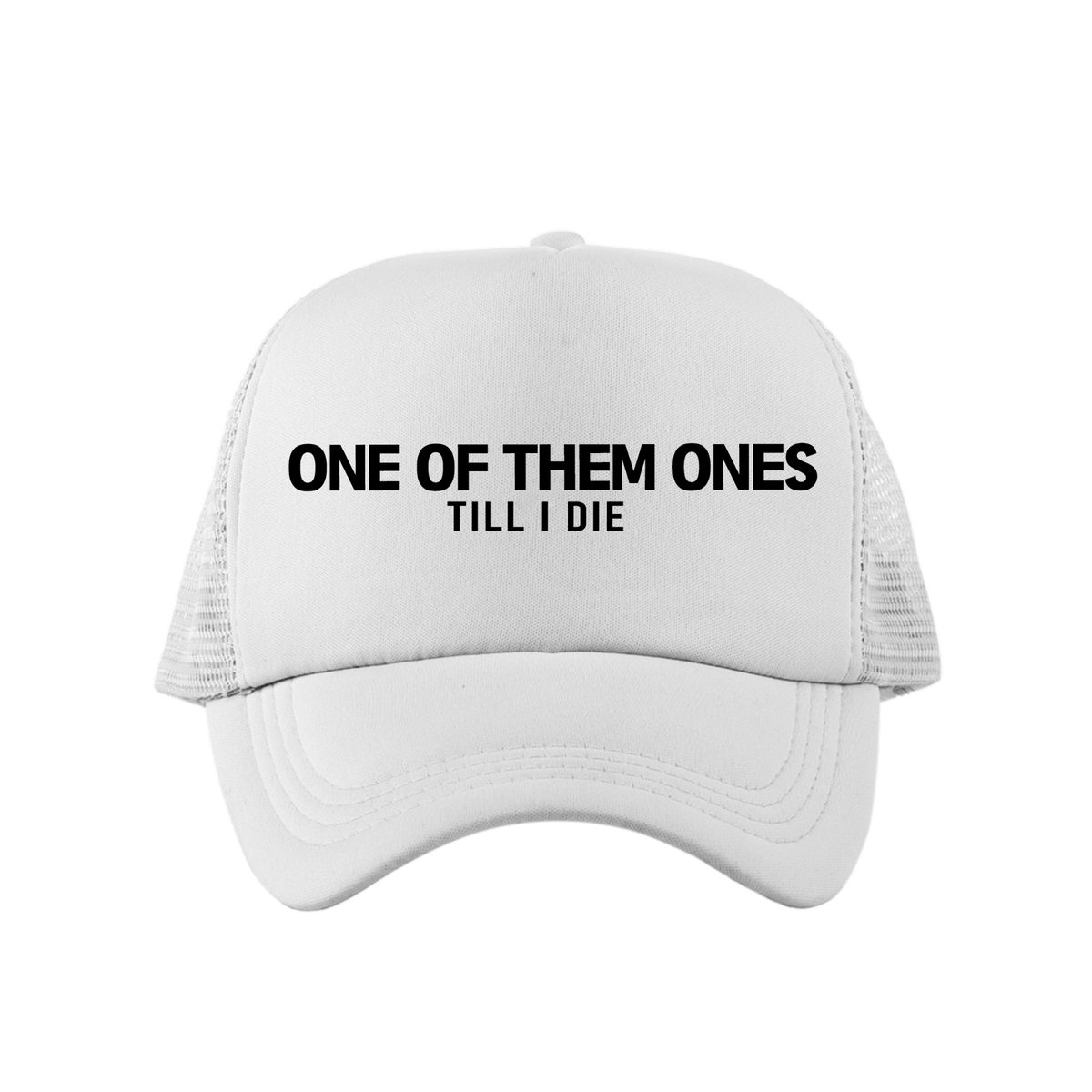One Of Them Ones TIll I Die Trucker