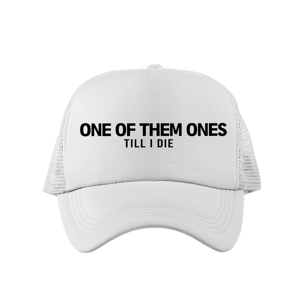 One Of Them Ones TIll I Die Trucker
